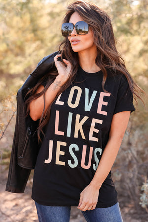 Love Like Jesus Graphic Tee - Black closet candy women's trendy unisex graphic tee boyfriend style Front